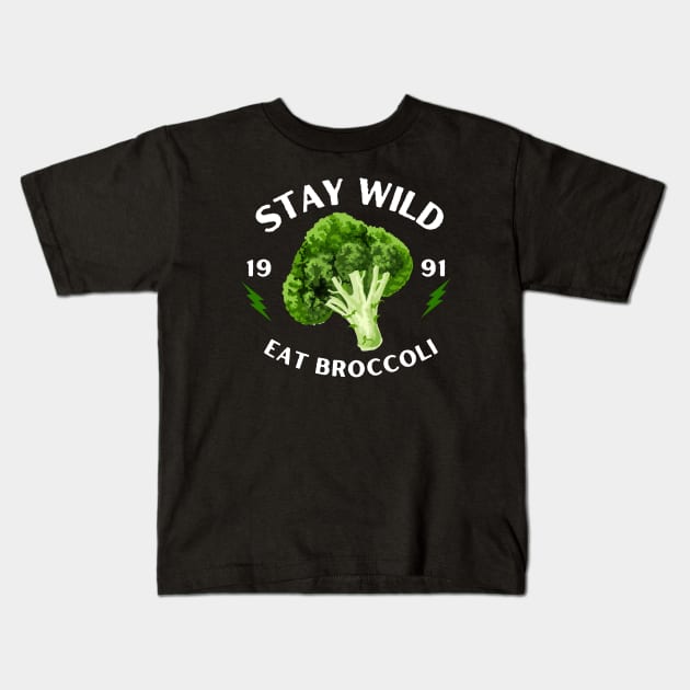 Stay Wild Eat Broccoli Funny Kids T-Shirt by DesignArchitect